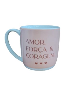 Caneca Porcelana Amor Força E Coragem - 300 ml